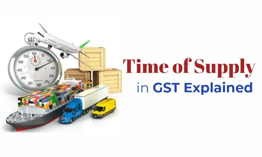 Time of Supply in GST Explained