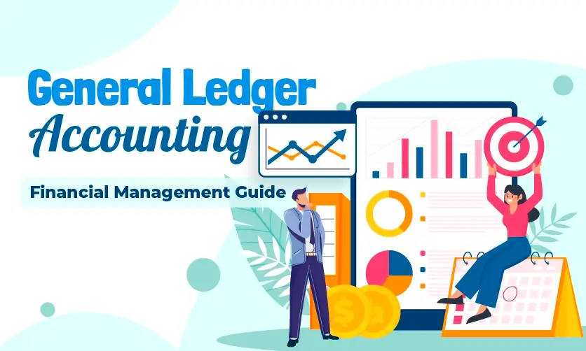 General Ledger Accounting: Financial Management Guide