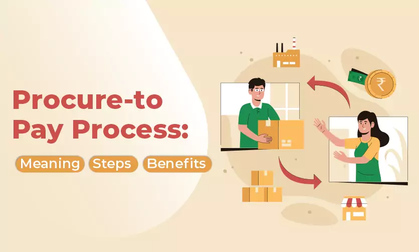 Procure-to-Pay Process: Meaning, Steps, Benefits Explained