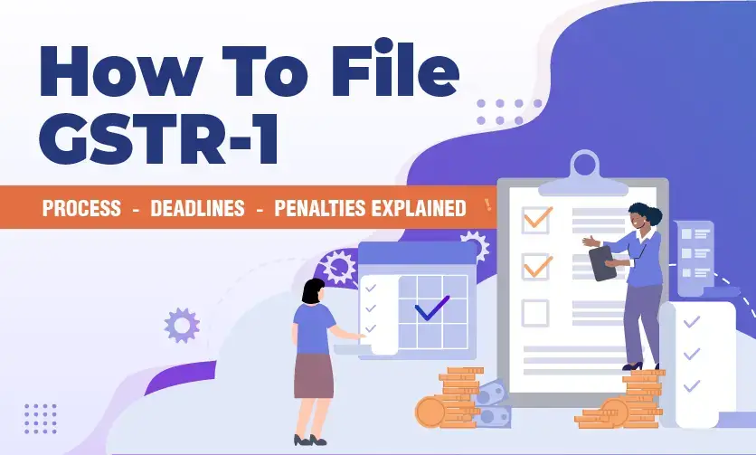How To File GSTR 1: Process, Deadlines &#038; Penalties Explained