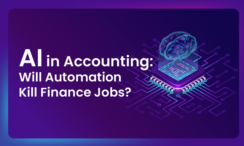 AI in Accounting: Will Automation Kill Finance Jobs?