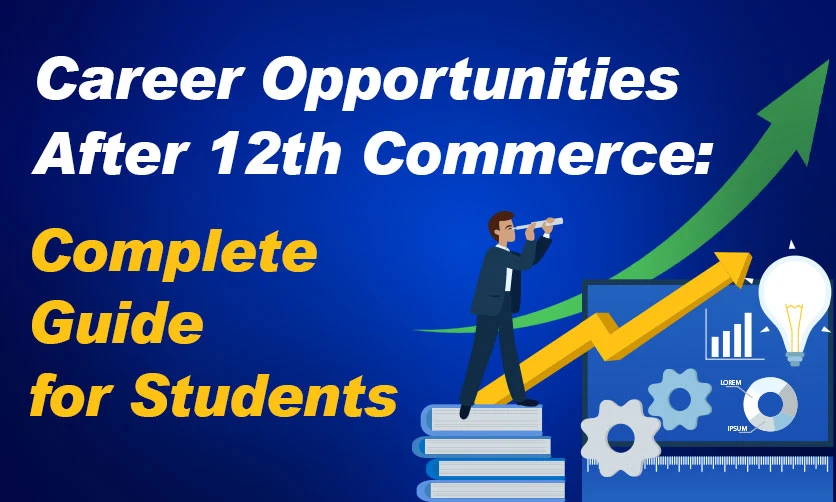 Career Opportunities After 12th Commerce: Complete Guide for Students