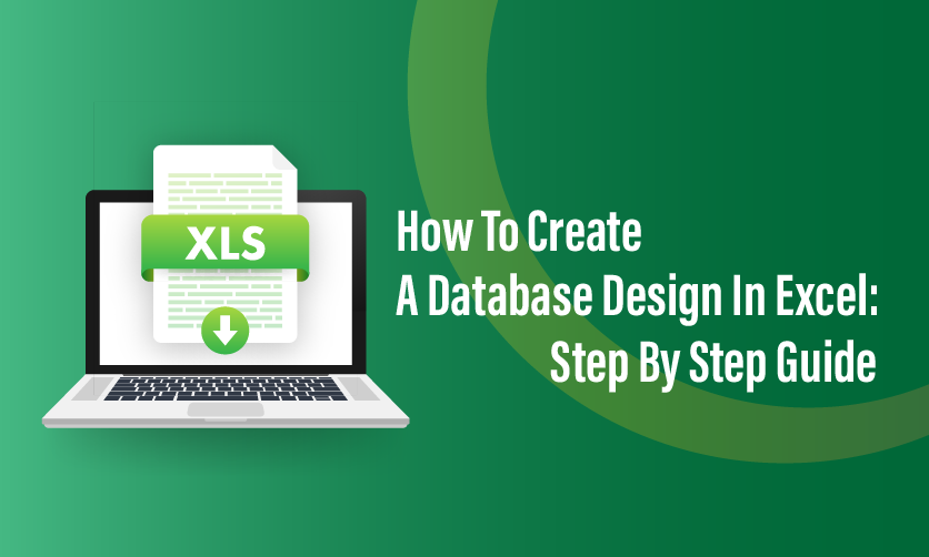 How To Create A Database Design In Excel: Step By Step Guide
