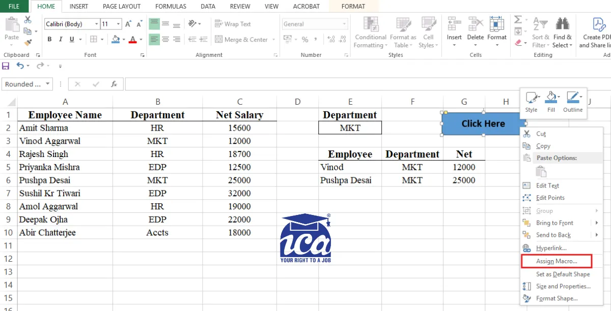 Right click on the Shape → Assign Macro → Select the Macro